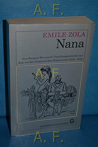 Nana. Emile Zola. [Ins Dt. übertr. von Gerhard Krüger nach d. von Maurice Le Bond besorgten Gesamtausg. von Zolas Werken, Bd. 9] / Goldmann-Klassiker ; Bd. 582 - Zola, Ã‰mile (Verfasser)