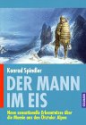 Der Mann im Eis. Neue sensationelle Erkenntnisse über die Mumie aus den Ötztaler Alpen. - Spindler, Konrad