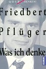 Was ich denke. Hrsg. von Horst Herrmann. - Pflüger, Friedbert