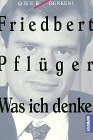 Was ich denke / Friedbert Pflüger