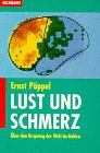 Stock image for Lust und Schmerz. ber den Ursprung der Welt im Gehirn. for sale by medimops