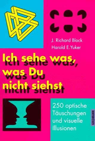 Ich sehe was, was Du nicht siehst : 250 optische Täuschungen und visuelle Illusionen. J. Richard ...