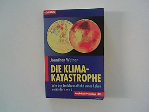 9783442126798: Die Klimakatastrophe. Wie der Treibhauseffekt unser Leben verndern wird