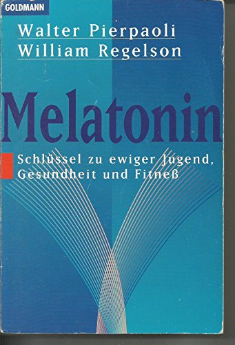 Melatonin: Schlüssel zu ewiger Jugend, Gesundheit und Fitneß - Pierpaoli, Walter und Klaus-Werner Wenzel