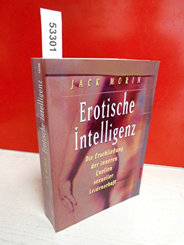 Stock image for Erotische Intelligenz Die Erschliessung der inneren Quellen sexueller Leidenschaft Morin, Jack for sale by BUCHSERVICE / ANTIQUARIAT Lars Lutzer