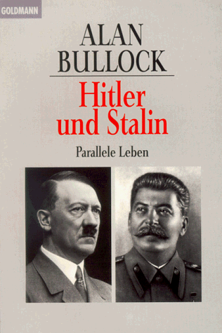 Hitler und Stalin : parallele Leben. Aus dem Engl. übertr. von Helmut Ettinger und Karl Heinz Siber / Goldmann ; 12757. - Bullock, Alan