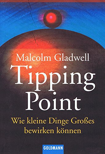 Tipping-Point. Wie kleine Dinge Grosses bewirken können. Mit Anmerkungen. Aus dem Amerikanischen von Malte Friedrich. Originaltitel: The tipping point. (=Goldmann 12780) - Gladwell, Malcolm