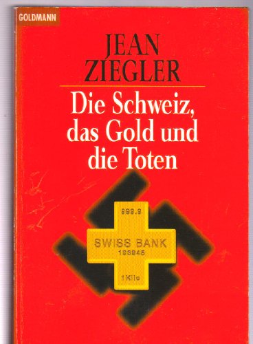 Beispielbild fr Die Schweiz, Das Gold Und Die Toten zum Verkauf von ThriftBooks-Atlanta