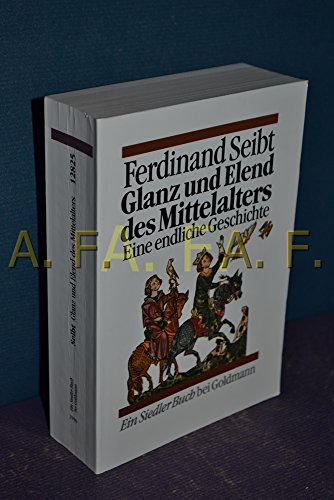 Glanz und Elend des Mittelalters - Seibt, Ferdinand