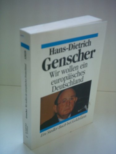 Wir wollen ein europäisches Deutschland - Reden und Dokumente aus bewegter Zeit - Genscher, Hans-Dietrich