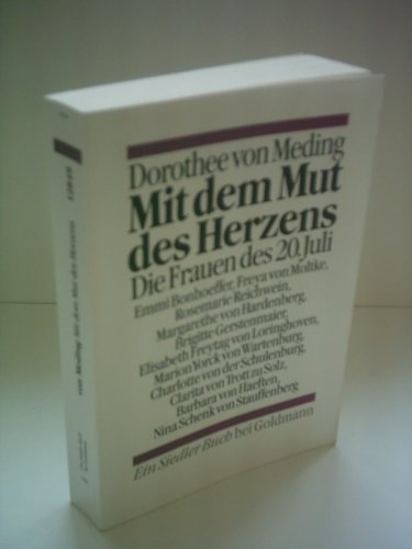 Stock image for Mit dem Mut des Herzens : Die Frauen des 20. Juli. (Ein SiedlerBuch bei Goldmann) for sale by Paderbuch e.Kfm. Inh. Ralf R. Eichmann