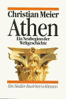Athen : ein Neubeginn der Weltgeschichte. [Kt.: Ditta Ahmadi und Peter Trampusch] / Goldmann ; 12852 : Ein Siedler-Buch bei Goldmann - MEIER, Christian