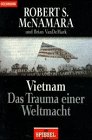 Vietnam. Das Trauma einer Weltmacht. - McNamara, Robert S., MacNamara, Robert S.