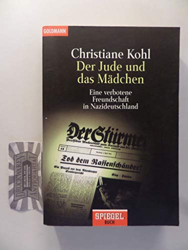 Der Jude und das MÃ¤dchen. Eine verbotene Freundschaft in Nazideutschland. (9783442129683) by Kohl, Christiane