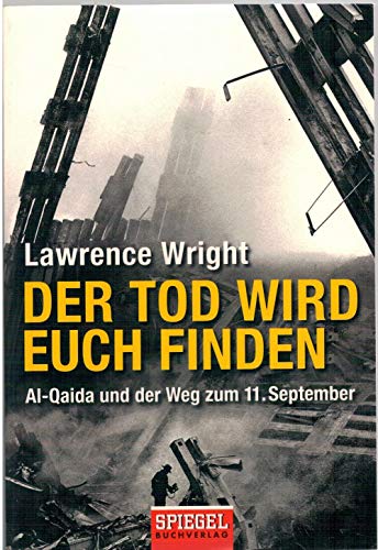 Beispielbild fr Der Tod wird euch finden. Al-Qaida und der Weg zum 11. September. zum Verkauf von Antiquariat & Verlag Jenior