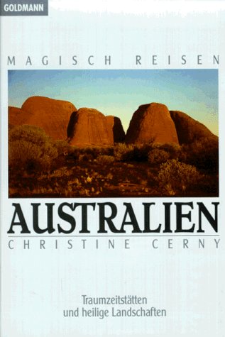 Beispielbild fr Magisch Reisen: Australien. Traumzeitsttten und heilige Landschaften. zum Verkauf von medimops