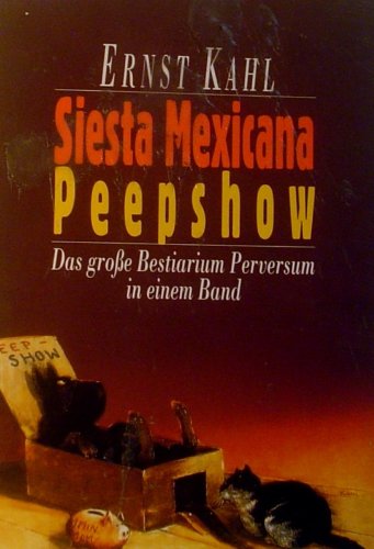 Stock image for Siesta Mexicana / Peepshow. Das groe Bestiarium Perversum in einem Band. for sale by medimops