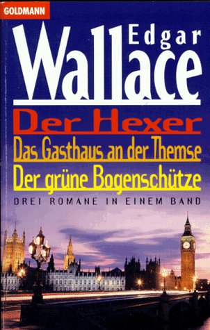 Der Hexer / Das Gasthaus an der Themse / Der grüne Bogenschütze - Wallace, Edgar