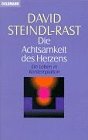 Die Achtsamkeit des Herzens. Ein Leben in Kontemplation - Steindl-Rast, David ---