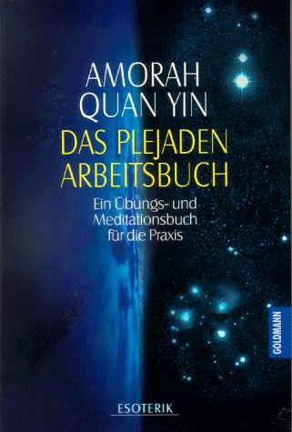 Stock image for Das Plejaden-Arbeitsbuch: Ein bungs- und Meditationsbuch fr die Praxis Amorah Quan Yin und Ursula Rahn-Huber for sale by Volker Ziesing