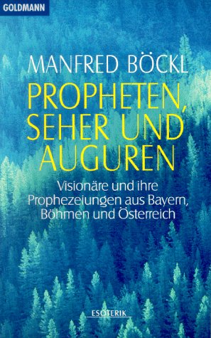 Stock image for Propheten, Seher und Auguren. Visionre und ihre Prophezeihungen aus Bayern, Bhmen und sterreich. for sale by Kultgut