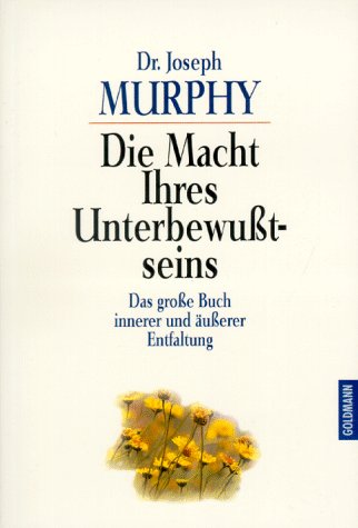 Beispielbild fr Die Macht Ihres Unterbewutseins. Das groe Buch innerer und uerer Entfaltung. zum Verkauf von medimops