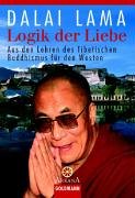 Logik der Liebe: Aus den Lehren des Tibetischen Buddhismus für den Westen - Lama, Dalai, Brück, Michael von (Übersetzer)