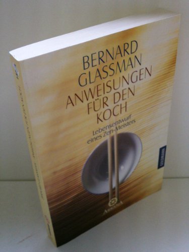 Anweisungen fÃ¼r den Koch. Lebensentwurf eines Zen- Meisters. (9783442132744) by Glassmann, Bernard; Fields, Rick