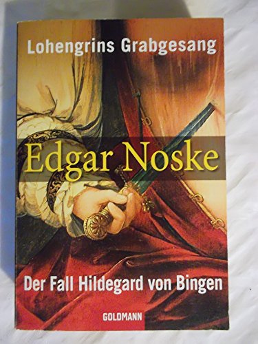 Beispielbild fr Lohengrins Grabgesang. Der Fall Hildegard von Bingen. Zwei Romane in einem Band zum Verkauf von medimops
