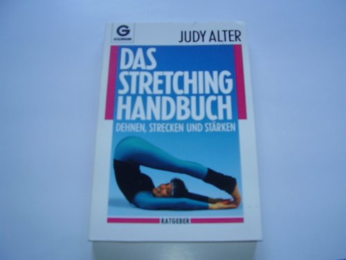 Das Sretching Handbuch. Dehnen, Strecken und Stärken