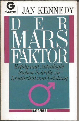 Der Mars-Faktor : Erfolg und Astrologie , sieben Schritte zu Kreativität und Leistung. Aus dem Am...