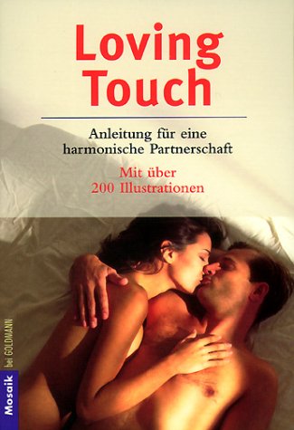 Loving Touch: Anleitung für eine harmonische Partnerschaft - Zeltner, Renate