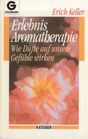 Imagen de archivo de Erlebnis Aromatherapie. Wie Dfte auf unsere Gefhle wirken. ( Ratgeber). a la venta por medimops