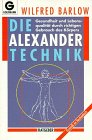 Stock image for Die Alexander-Technik: Gesundheit und Lebensqualitt durch richtigen Gebrauch des Krpers for sale by medimops