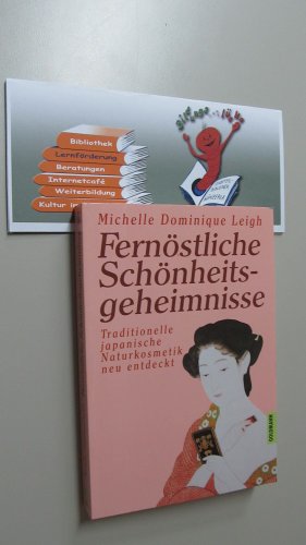 Beispielbild fr Fernstliche Schnheitsgeheimnisse - Traditionelle japanische Naturkosmetik neu entdeckt. zum Verkauf von medimops