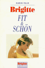 9783442138517: Brigitte Fit und schn - Felix, Karin