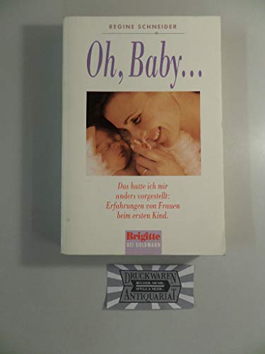 Stock image for Oh, Baby .Das hatte ich mir anders vorgestellt: Erfahrungen von Frauen beim ersten Kind for sale by Ammareal