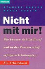 Nicht mit mir! : Wie Frauen sich im Beruf und in der Partnerschaft erfolgreich behaupten ; ein Arbeitsbuch. ; Nancy Austin. Aus dem Amerikan. von Ursula Harzer / Goldmann ; 13861 : Psychologie und Lebenshilfe - Phelps, Stanlee und Nancy Austin