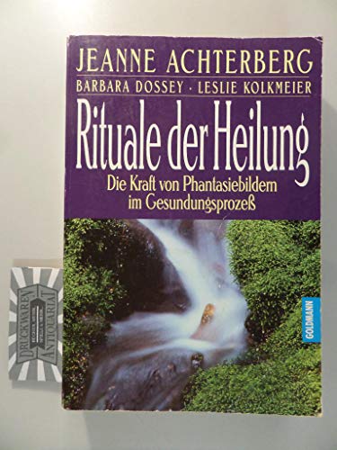 9783442139033: Rituale der Heilung. Die Kraft von Phantasiebildern im Gesundungsproze