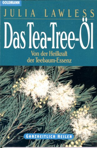 DAS TEA-TREE-OL Von der Heikraft der Teebaum-Essenz