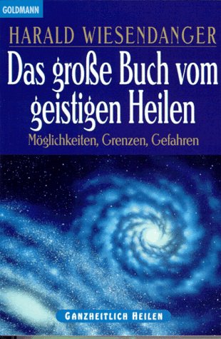 Stock image for Das groe Buch vom geistigen Heilen. Mglichkeiten, Grenzen, Gefahren. for sale by medimops