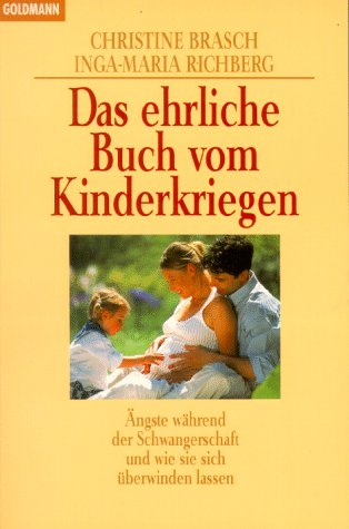 Beispielbild fr Das ehrliche Buch vom Kinderkriegen: ngste whrend der Schwangerschaft und wie sie sich berwinden lassen zum Verkauf von Kultgut