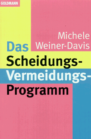 Stock image for Das Scheidungs-Vermeidungs-Programm. Aus dem Amerikanischen von Dagmar Roth. for sale by Antiquariat Christoph Wilde