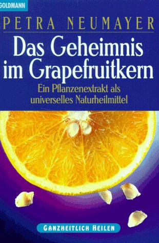 Beispielbild fr Das Geheimnis im Grapefruitkern. Ein Pflanzenextrakt als universelles Heilmittel. zum Verkauf von medimops