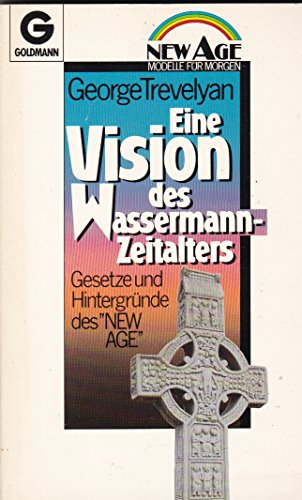 Eine Vision des Wassermann-Zeitalters Gesetze und Hintergründe des New Age