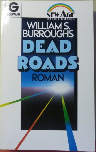 Dead roads: Roman. [Aus d. Amerikan. übertr. von Rose Aichele] / Goldmann; 14013: New age - Burroughs, William S.