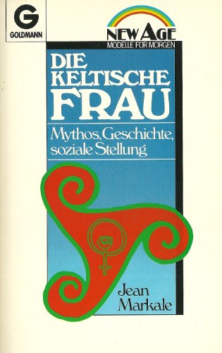 Beispielbild fr Die keltische Frau (6252 680). Mythos, Geschichte, soziale Stellung. ( New Age). zum Verkauf von medimops