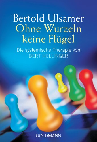 Stock image for Ohne Wurzeln keine Flgel - die systemische Therapie von Bert Hellinger for sale by Storisende Versandbuchhandlung