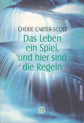 Das Leben ein Spiel, und hier sind die Regeln. (9783442141722) by Carter-Scott, Cherie