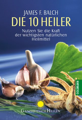 Die 10 Heiler. (9783442141920) by Balch, James F.